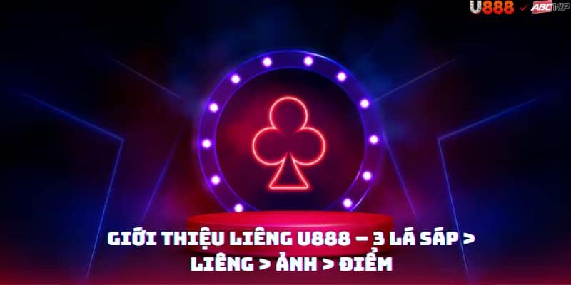 Tổng quan Liêng U888: luật miền Bắc